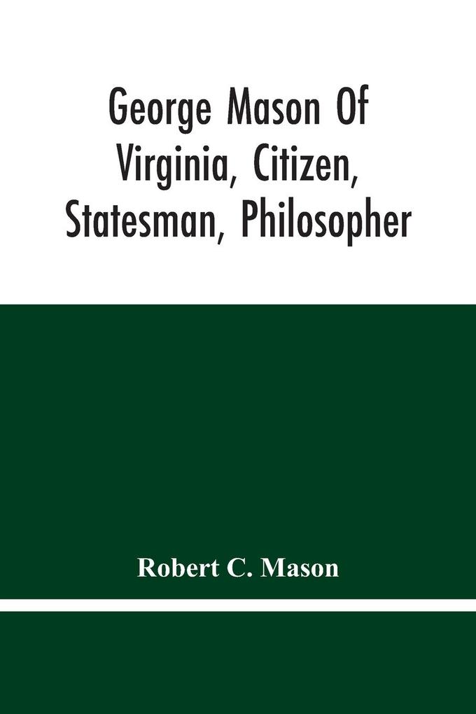 George Mason Of Virginia Citizen Statesman Philosopher