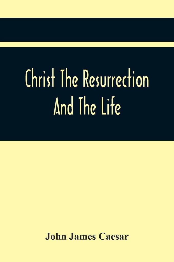 Christ The Resurrection And The Life