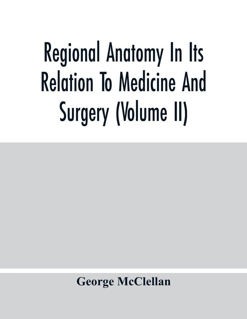 Regional Anatomy In Its Relation To Medicine And Surgery (Volume Ii)