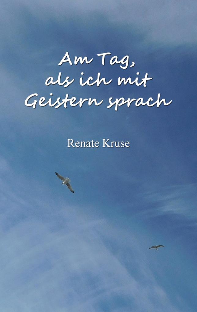 Am Tag als ich mit Geistern sprach