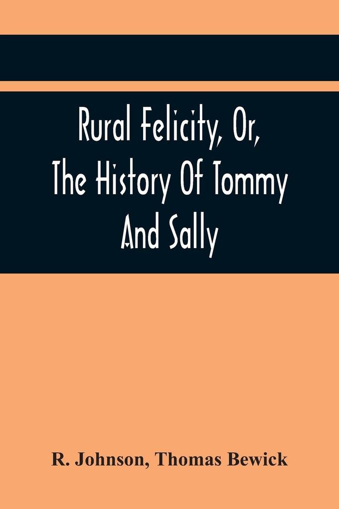Rural Felicity Or The History Of Tommy And Sally