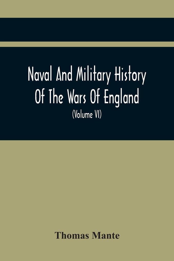 Naval And Military History Of The Wars Of England