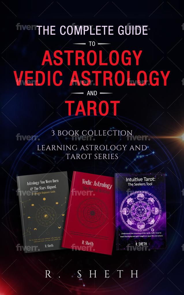 The Complete Guide to Astrology Vedic Astrology and Tarot (Learning Astrology and Tarot Series)