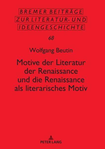 Motive der Literatur der Renaissance und die Renaissance als literarisches Motiv - Wolfgang Beutin