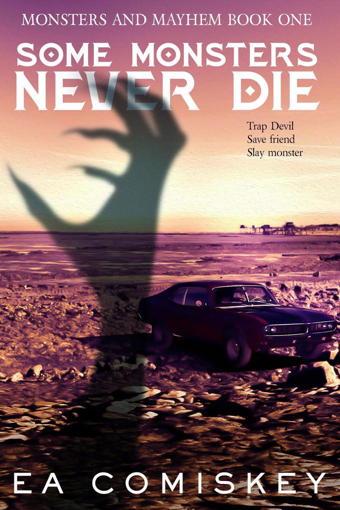 Some Monsters Never Die (Monsters and Mayhem #1)