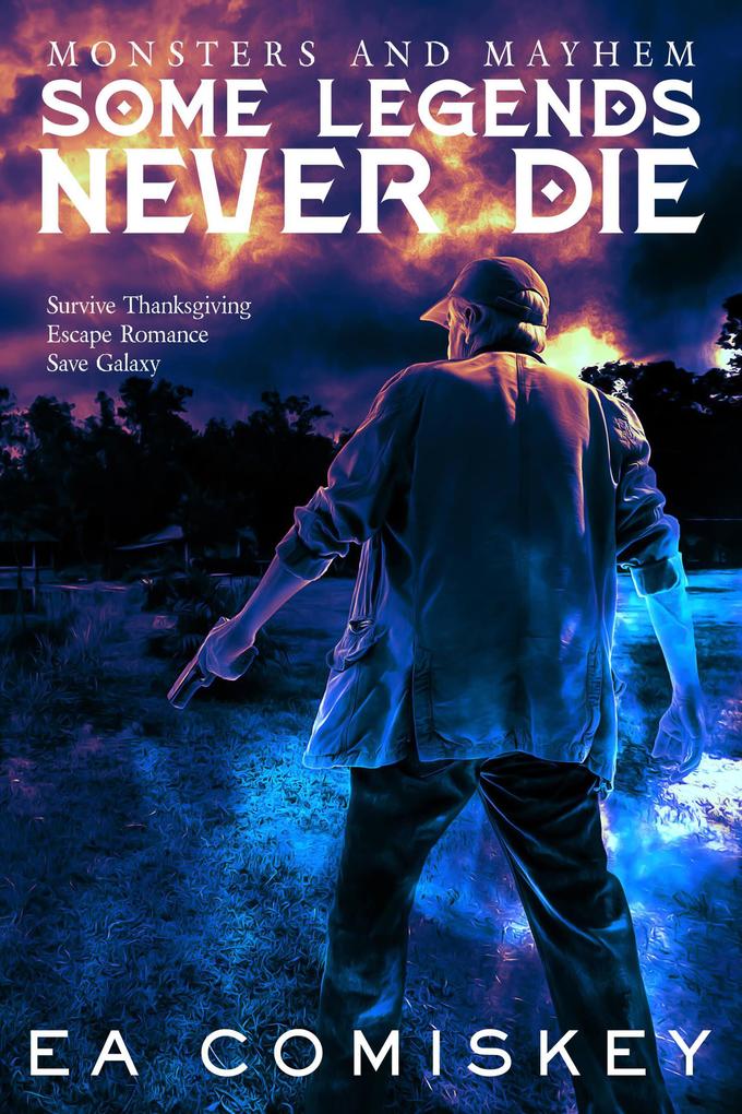 Some Legends Never Die (Monsters and Mayhem #2)