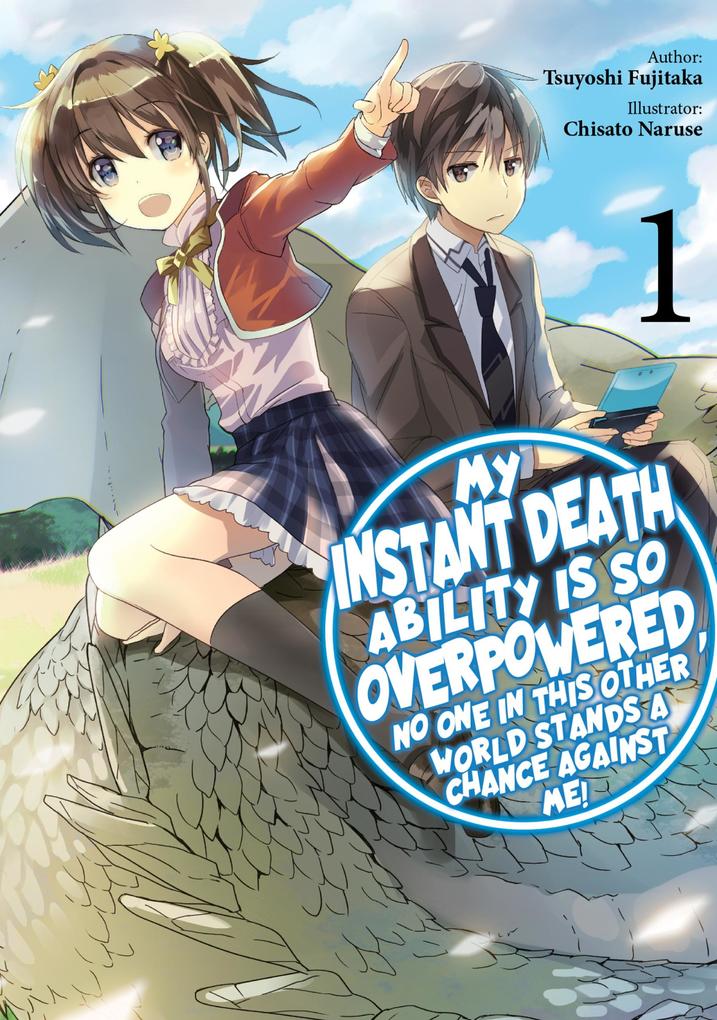 My Instant Death Ability is So Overpowered No One in This Other World Stands a Chance Against Me! Volume 1