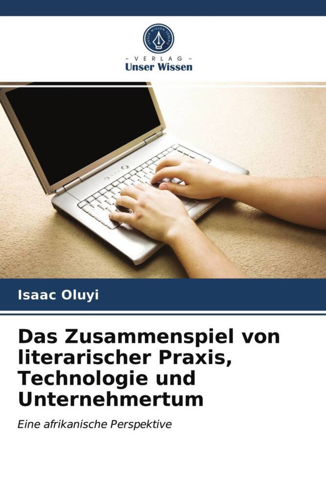 Das Zusammenspiel von literarischer Praxis Technologie und Unternehmertum
