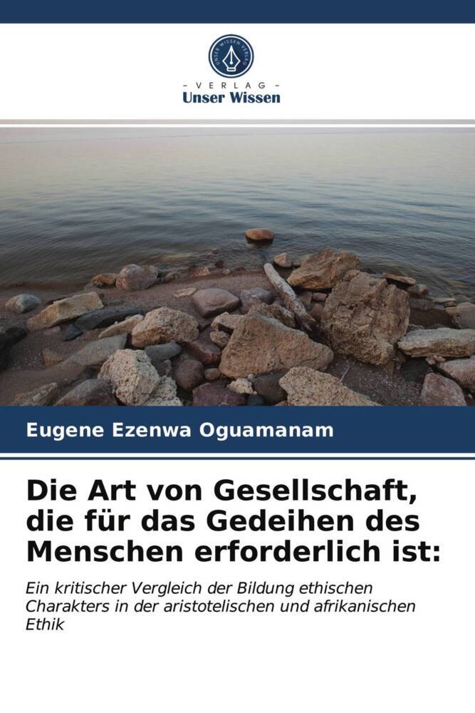 Die Art von Gesellschaft die für das Gedeihen des Menschen erforderlich ist: