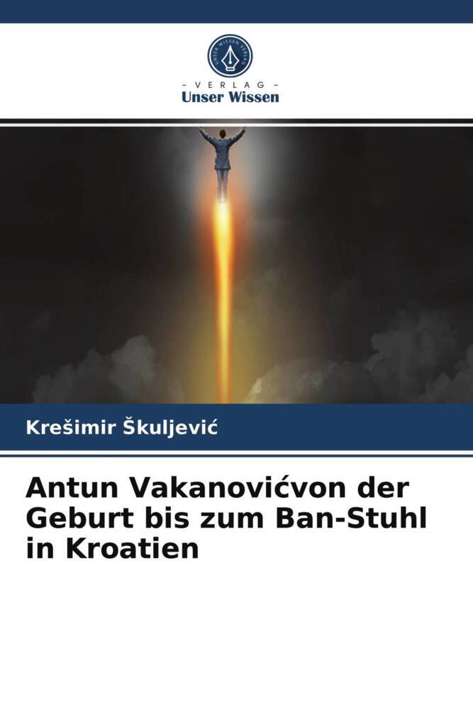 Antun Vakanovivon der Geburt bis zum Ban-Stuhl in Kroatien