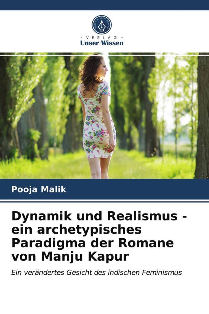 Dynamik und Realismus - ein archetypisches Paradigma der Romane von Manju Kapur