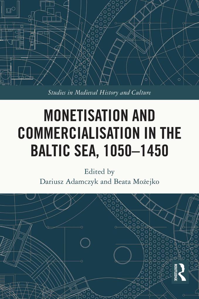 Monetisation and Commercialisation in the Baltic Sea 1050-1450