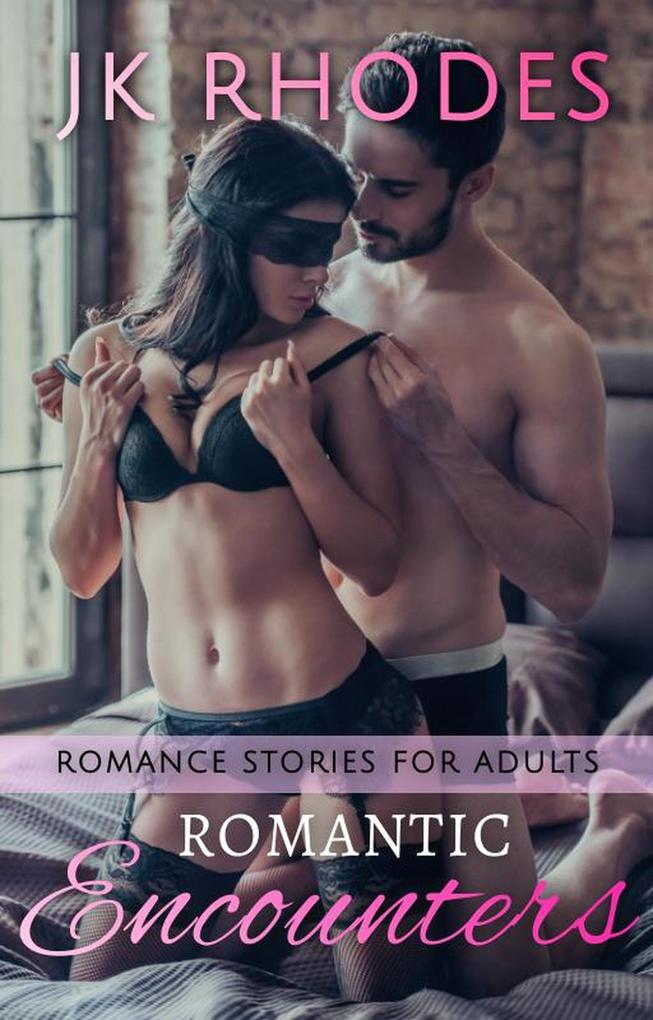 Romantic Encounters Romance Stories for Adults
