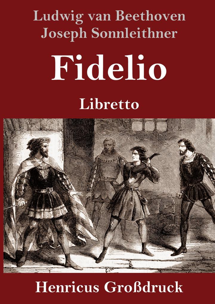 Fidelio (Großdruck) - Ludwig van Beethoven/ Joseph Sonnleithner/ Georg Friedrich Treitschke/ Stephan von Breuning