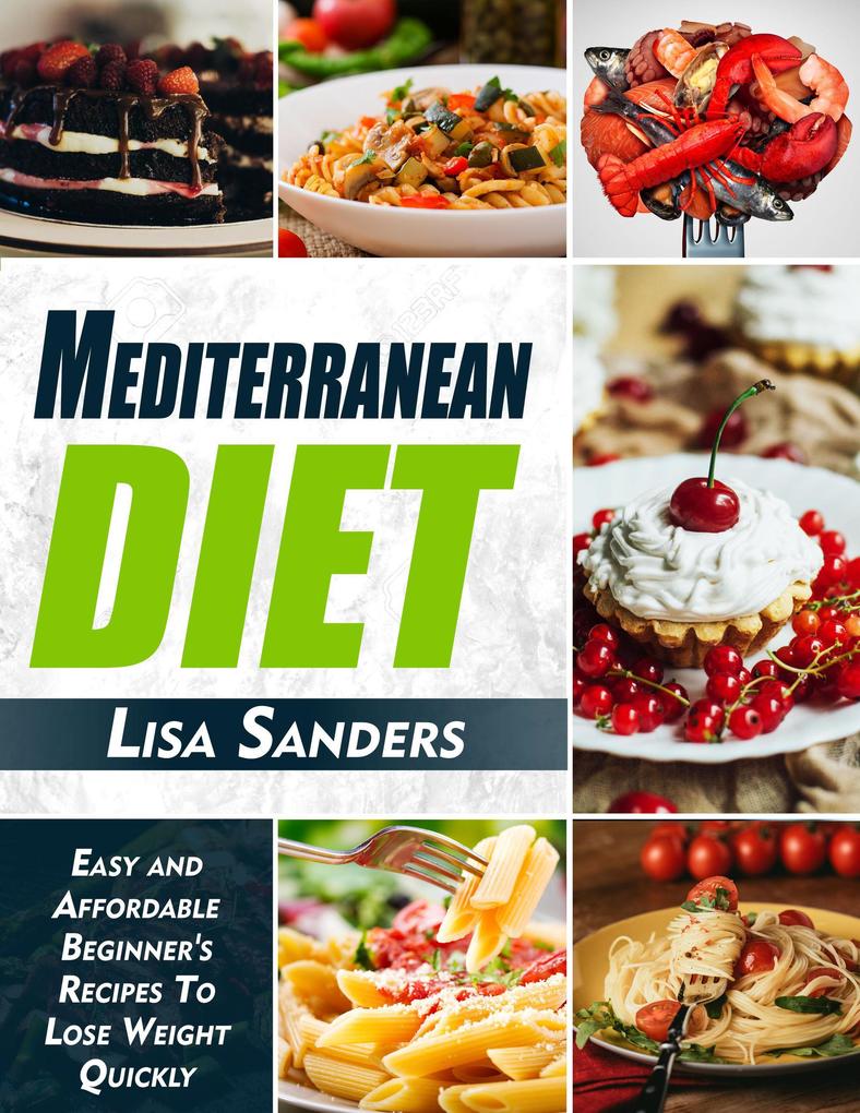Mediterranean Diet: Easy and Affordable Beginner‘s Recipes to Lose Weight Quickly