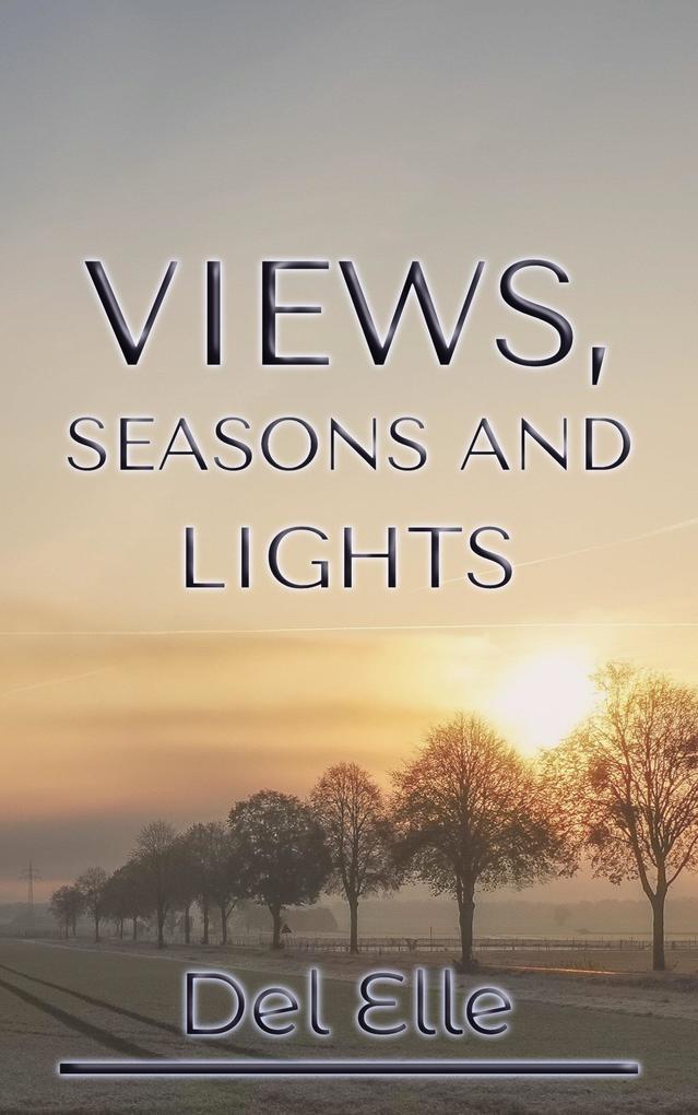 Views Seasons and Lights (The Poetry Collections #3)