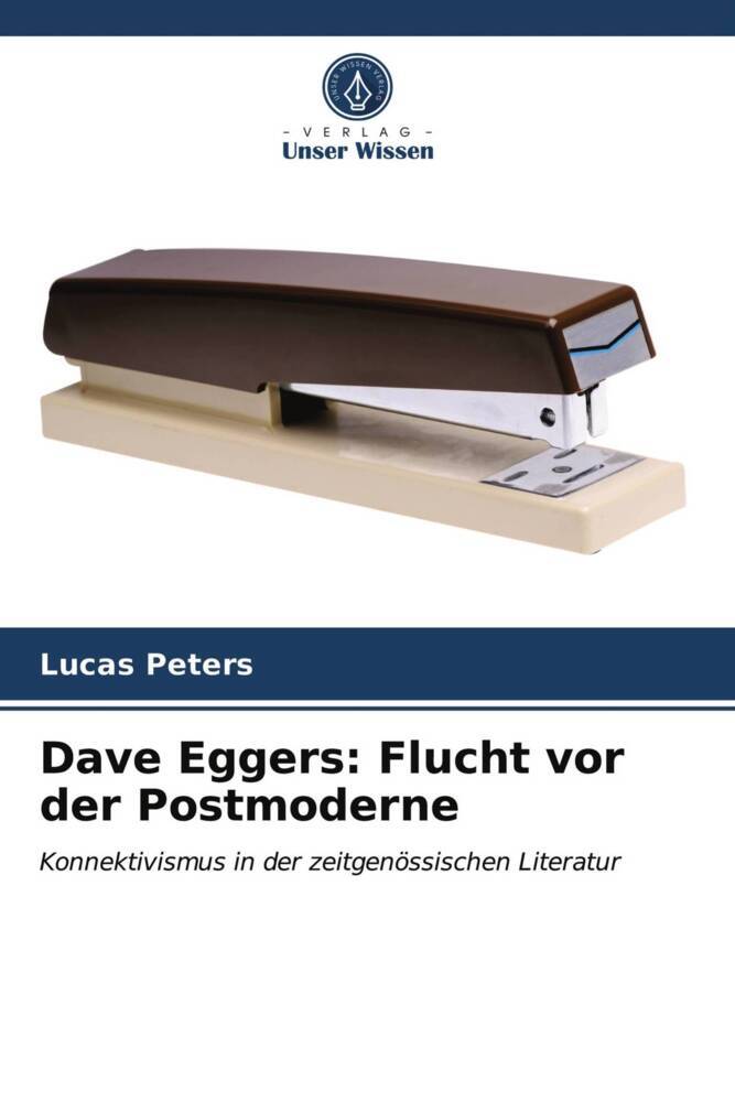 Dave Eggers: Flucht vor der Postmoderne