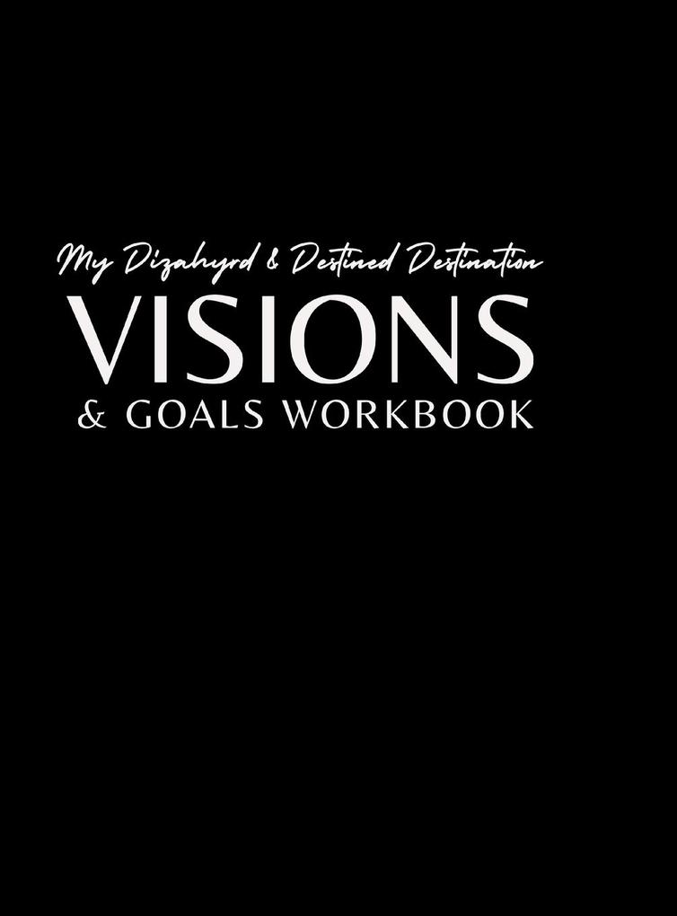 My Dizahyrd & Destined Destination Visions & Goals