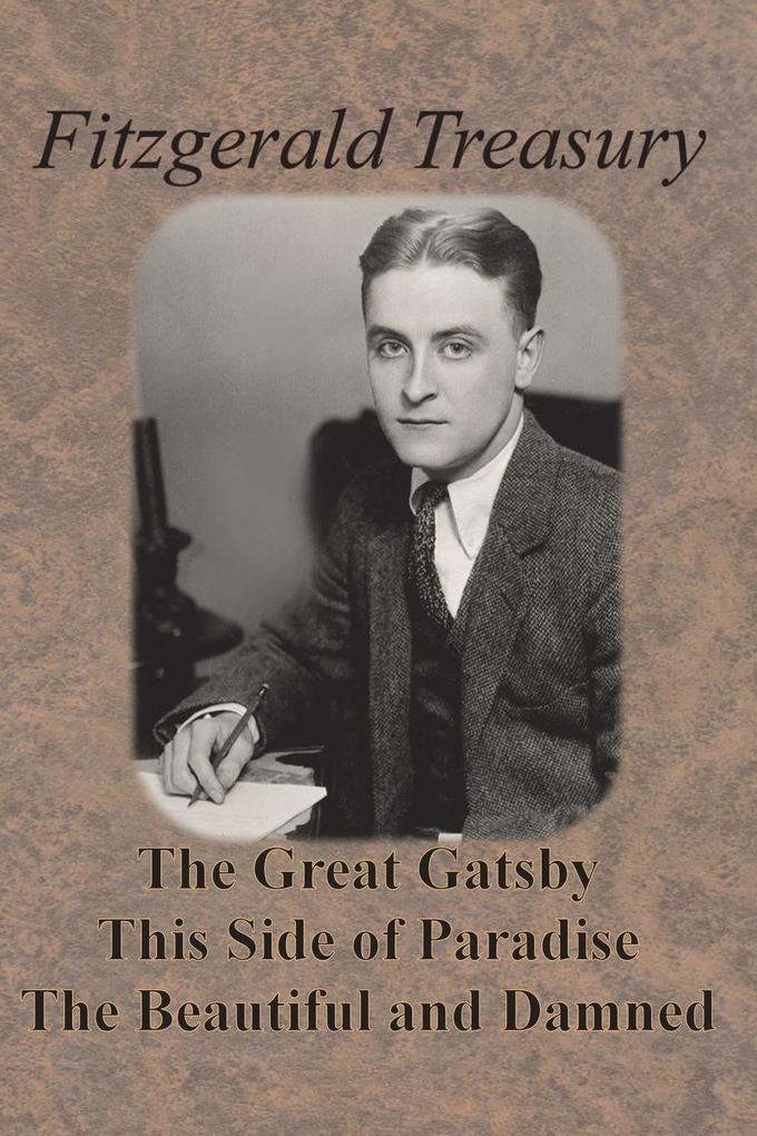 Fitzgerald Treasury - The Great Gatsby This Side of Paradise The Beautiful and Damned