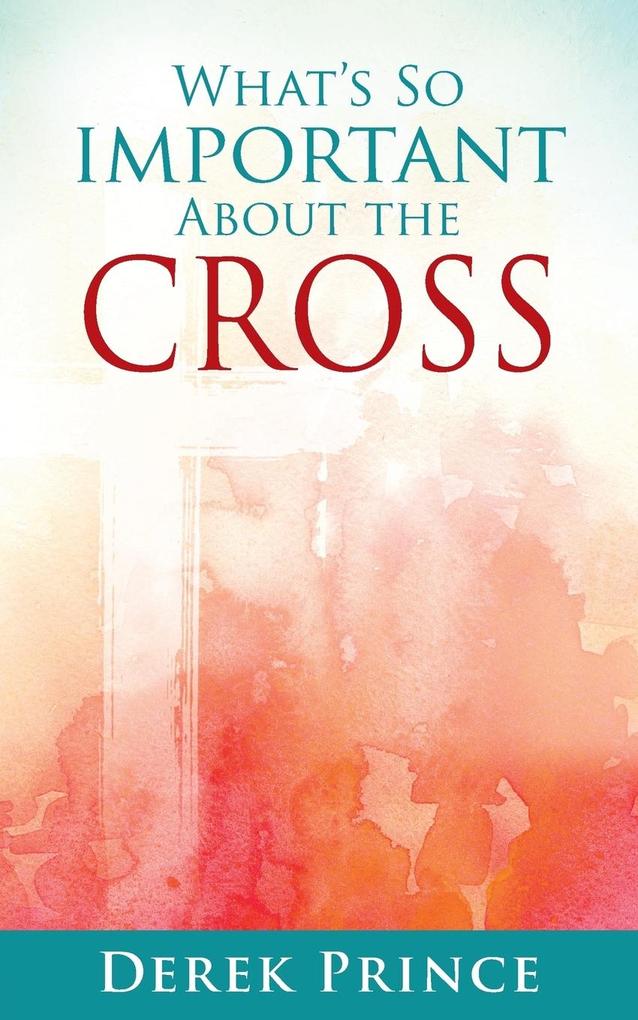 What‘s so important about the Cross?