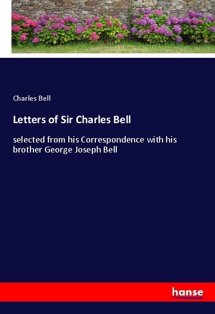 Letters of Sir Charles Bell