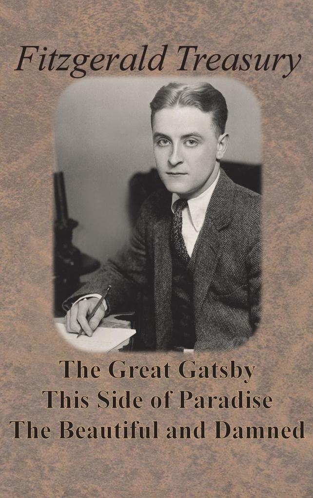 Fitzgerald Treasury - The Great Gatsby This Side of Paradise The Beautiful and Damned