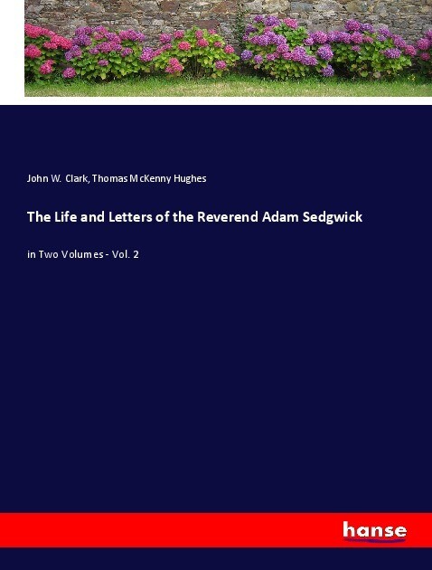 The Life and Letters of the Reverend Adam Sedgwick