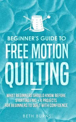Beginner‘s Guide to Free Motion Quilting