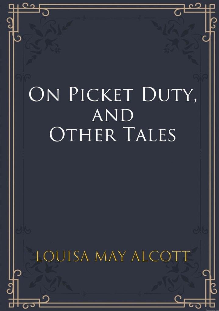 On Picket Duty and Other Tales