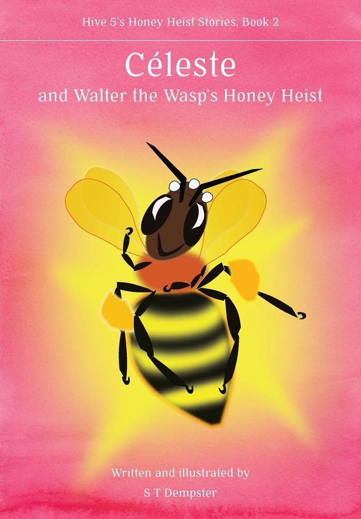 Celeste and Walter the Wasp's Honey Heist