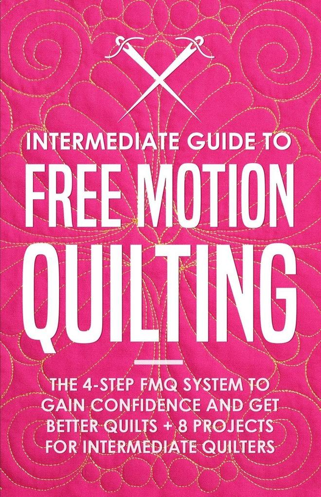 Intermediate Guide to Free Motion Quilting