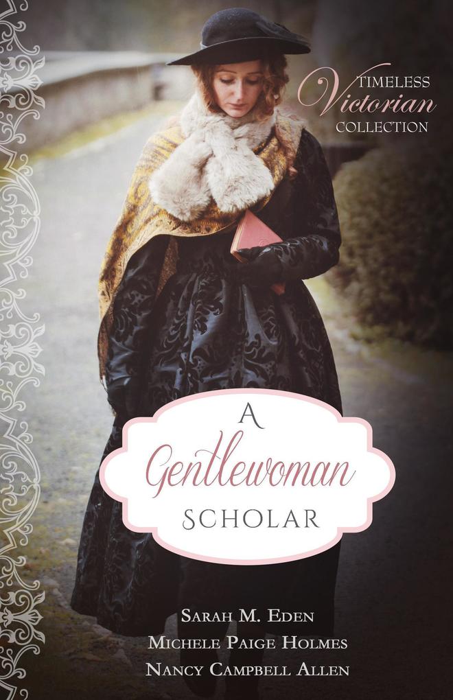 A Gentlewoman Scholar (Timeless Victorian Collection #6)