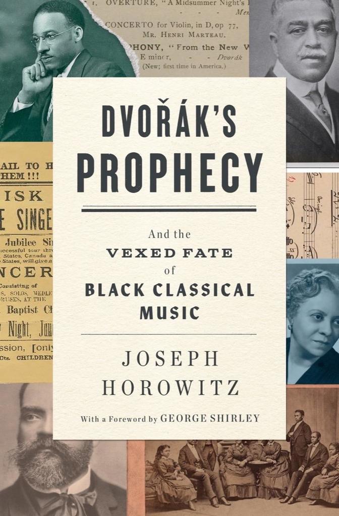 Dvorak‘s Prophecy: And the Vexed Fate of Black Classical Music