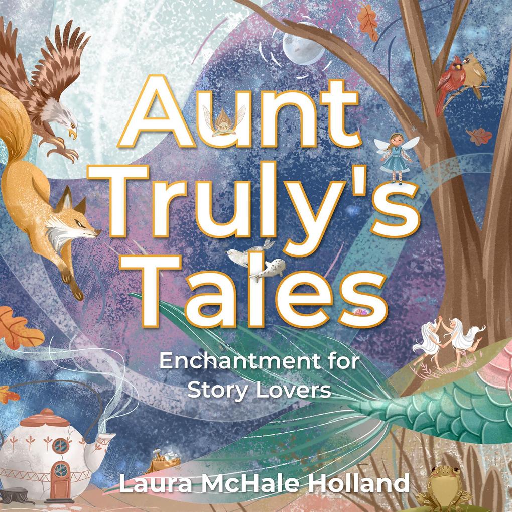 Aunt Truly‘s Tales: Enchantment for Story Lovers