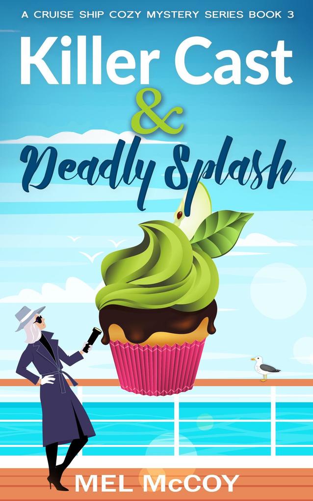 Killer Cast & Deadly Splash (A Cruise Ship Cozy Mystery Series #3)