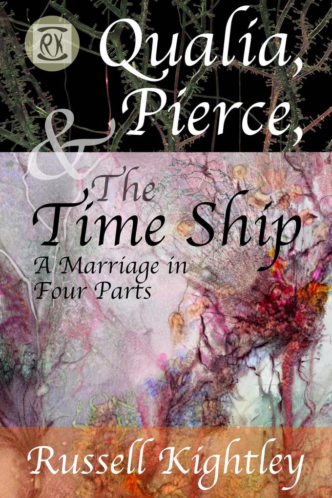 Qualia Pierce & the Time Ship: A Marriage in Four Parts