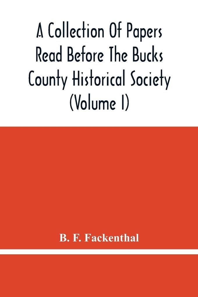 A Collection Of Papers Read Before The Bucks County Historical Society (Volume I)