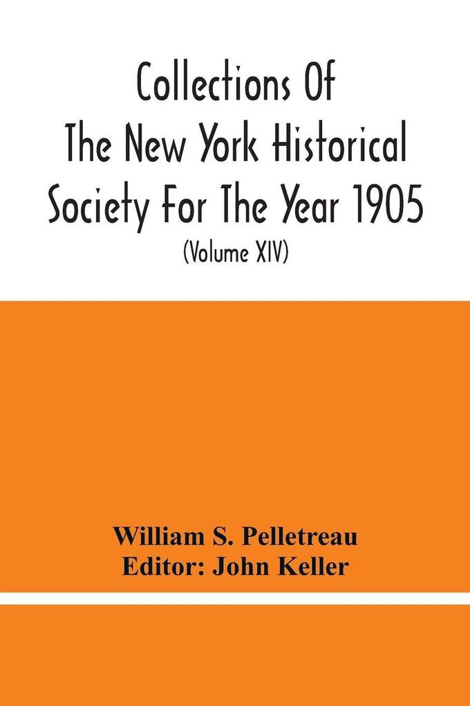Collections Of The New York Historical Society For The Year 1905; Abstracts Of Wills On File In The Surrogate'S Office City Of New York (Volume Xiv)