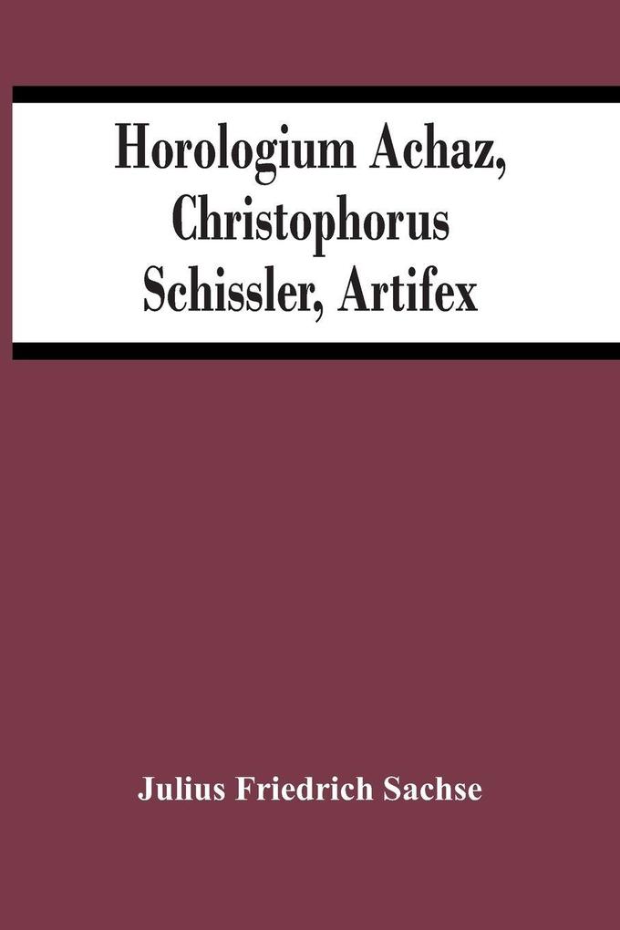 Horologium Achaz Christophorus Schissler Artifex