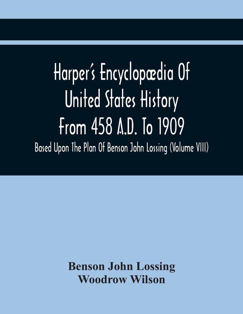 Harper'S Encyclopædia Of United States History From 458 A.D. To 1909