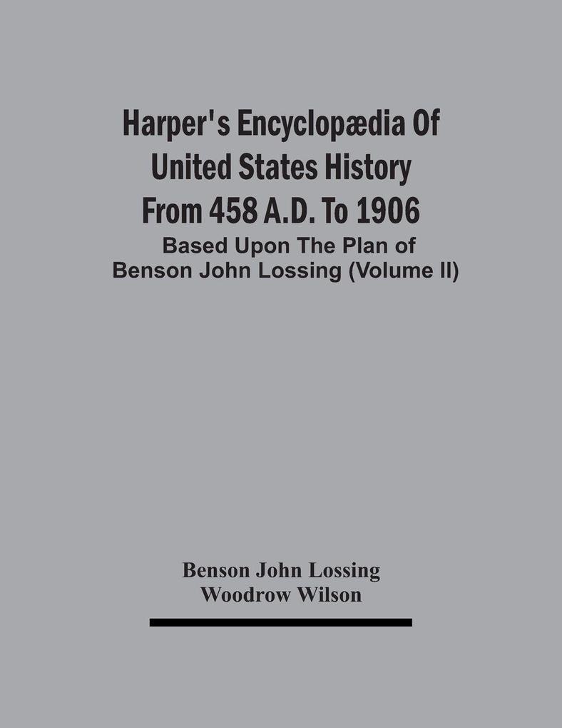 Harper'S Encyclopædia Of United States History From 458 A.D. To 1906