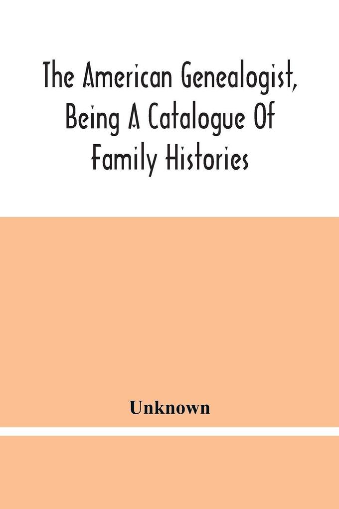 The American Genealogist Being A Catalogue Of Family Histories