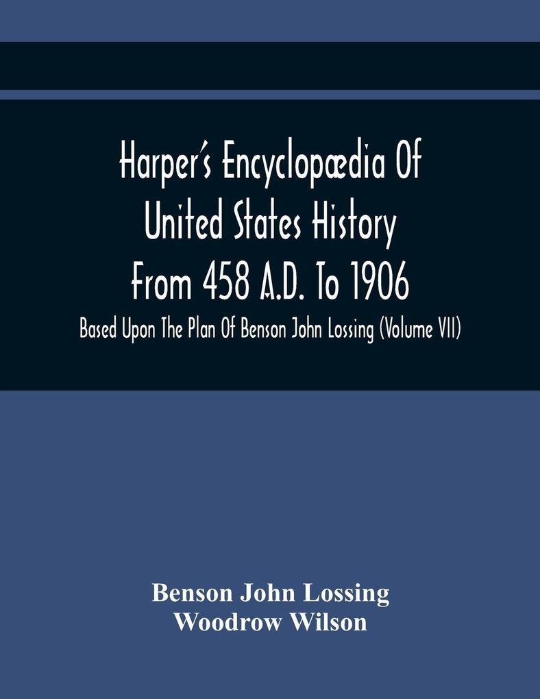 Harper'S Encyclopædia Of United States History From 458 A.D. To 1906