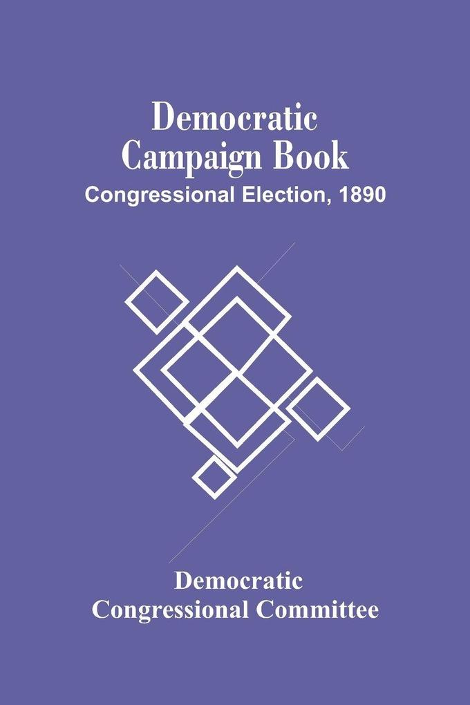 Democratic Campaign Book; Congressional Election 1890
