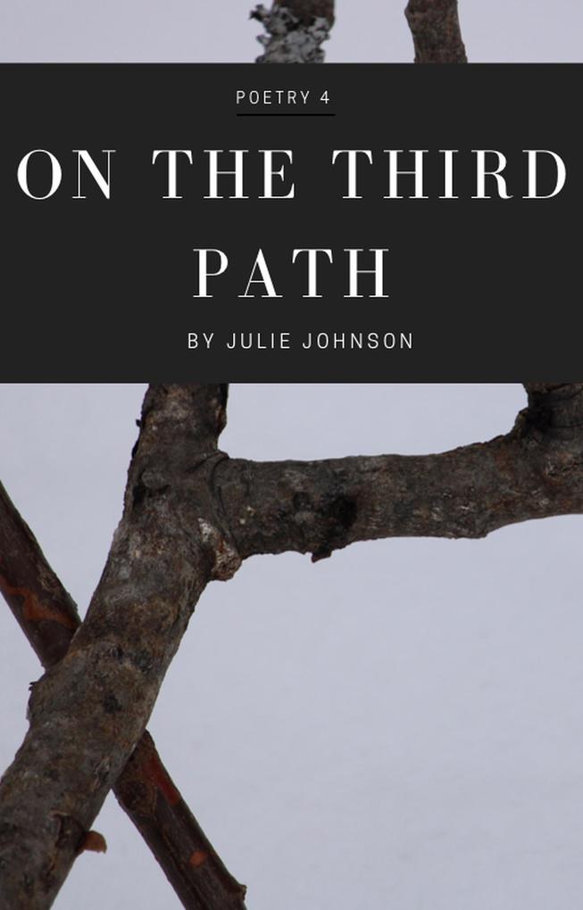 On The Third Path (Poetry Collection #4)
