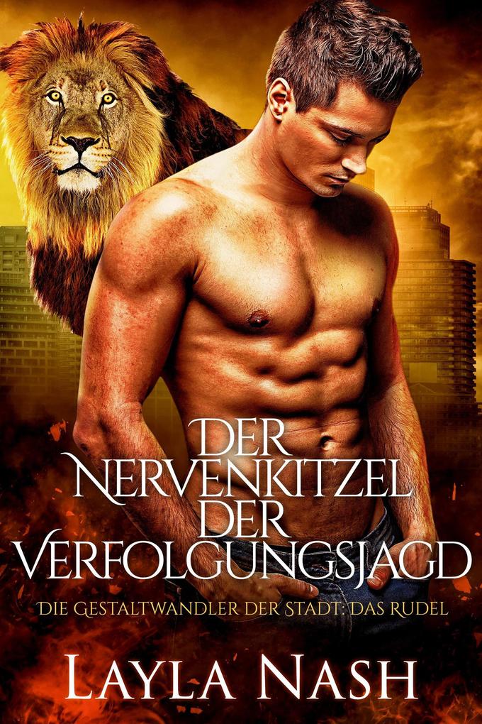 Der Nervenkitzel der Verfolgungsjagd (Die Gestaltwandler der Stadt: Das Rudel #1)