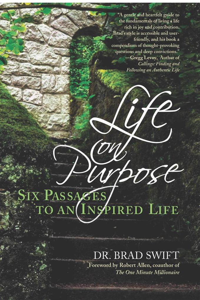 Life On Purpose:: Six Passages to an Inspired Life (A Life On Purpose Special Report #1)