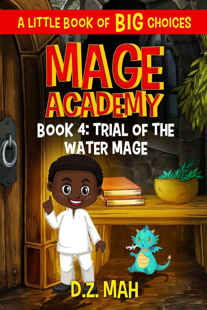 Mage Academy: Trial of the Water Mage: A Little Book of BIG Choices