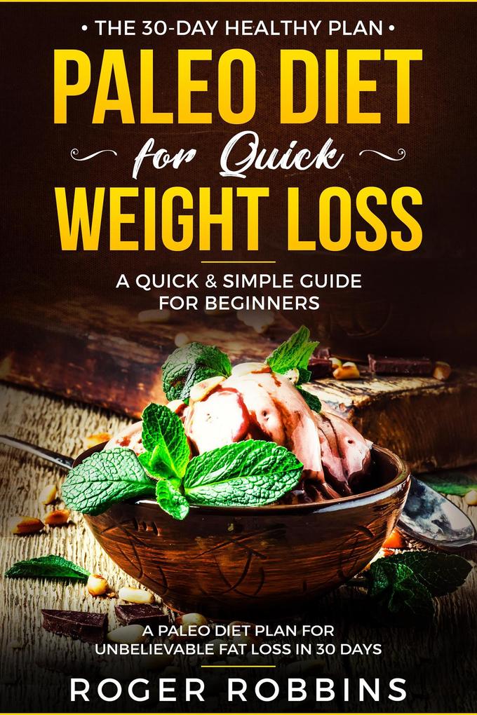 Paleo Diet for Quick Weight Loss: The 30-Day Healthy Plan