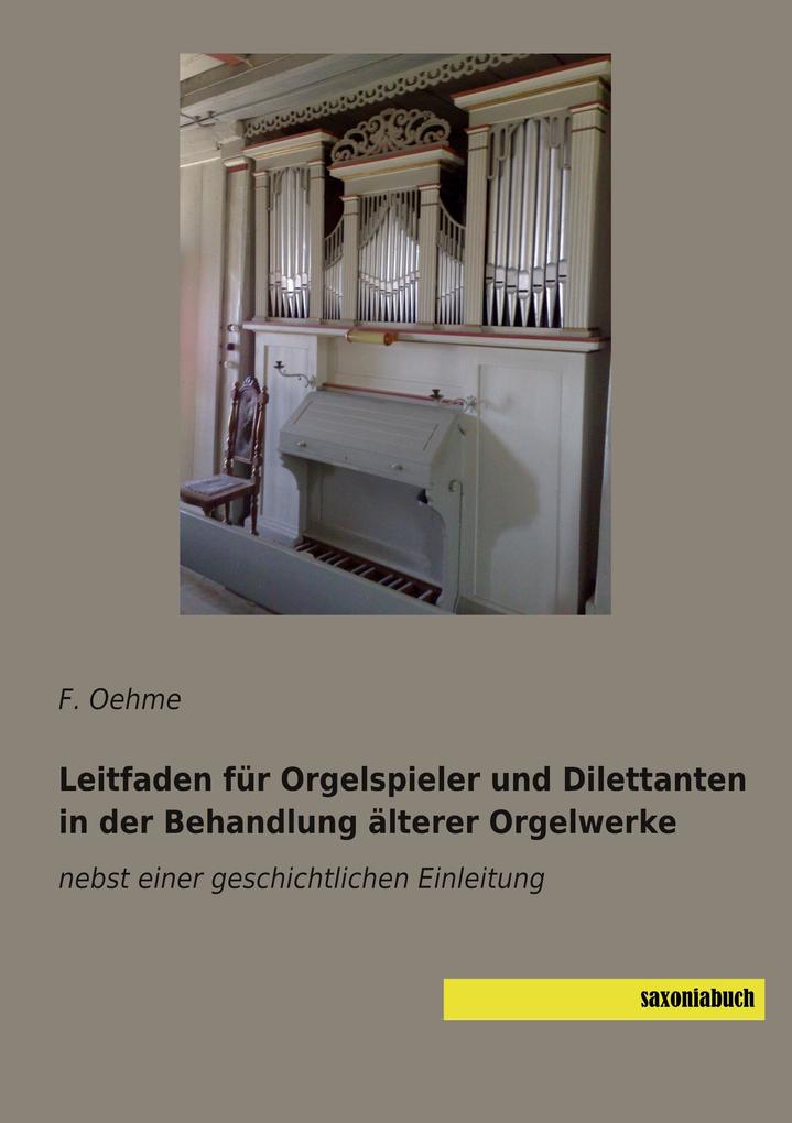 Leitfaden für Orgelspieler und Dilettanten in der Behandlung älterer Orgelwerke